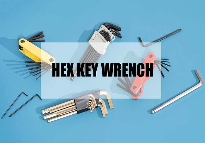 Hex Key Wrench | Everything you need to know about them